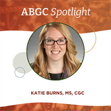 ABGC Spotlight — Katie Burns: Advocating for Genetics in the NICU